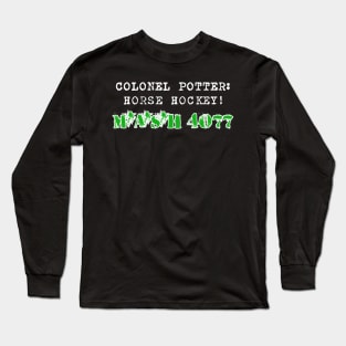 M*A*S*H 4077 Colonel Potterisms HORSE HOCKEY! Long Sleeve T-Shirt